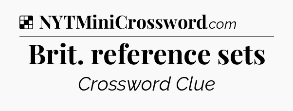 Solution: Brit. reference sets - NYT Crossword