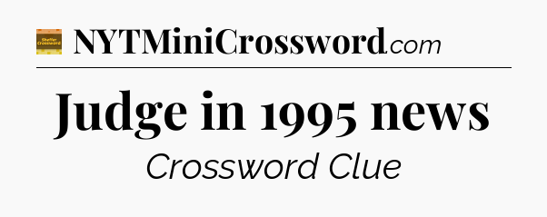 Judge in 1995 news - Eugene Sheffer Crossword
