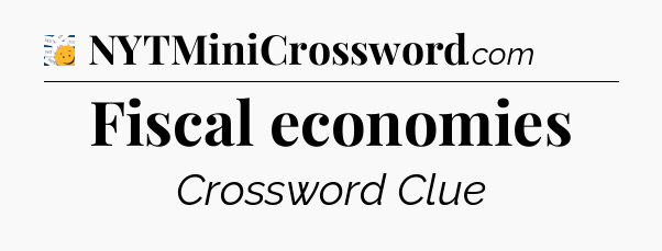 Fiscal economies - 7 Little Words