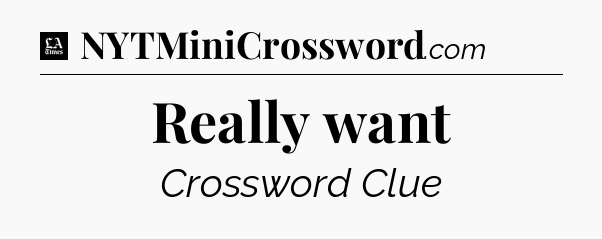 Really want - LA Times Crossword