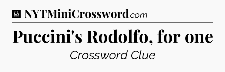 Puccini's Rodolfo, for one - LA Times Crossword