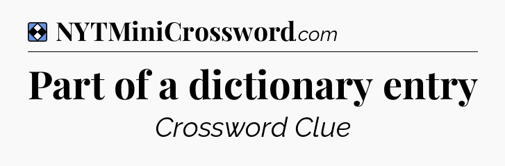 Solution: Part of a dictionary entry - NYT Mini Crossword