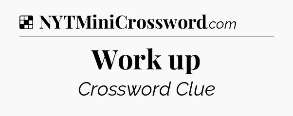 Solution: Work up - NYT Crossword