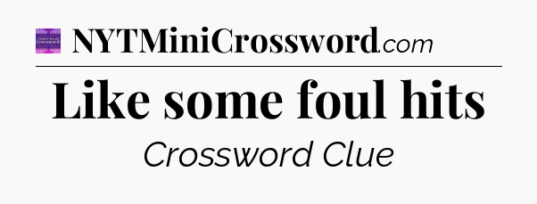 Like some foul hits - Thomas Joseph Crossword