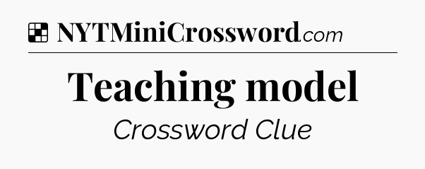 Solution: Teaching model - NYT Crossword