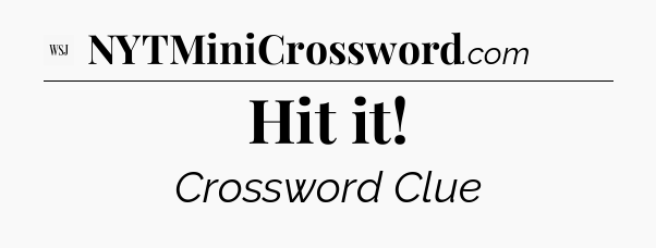 Hit it - WSJ Crossword