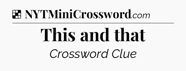 Solution: This and that - NYT Crossword