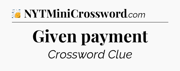 Given payment - 7 Little Words