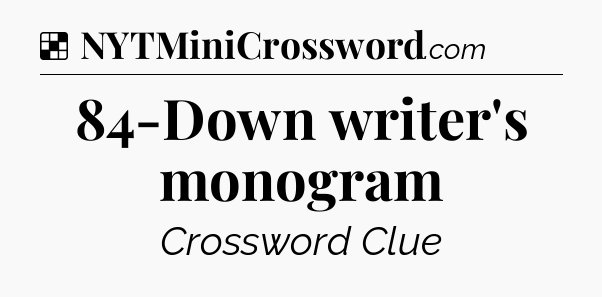 Solution: 84-Down writer's monogram - NYT Crossword