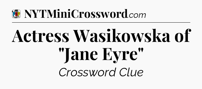 Actress Wasikowska of 