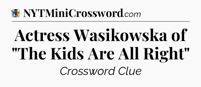 Actress Wasikowska of 