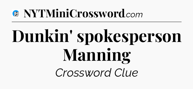 Dunkin' spokesperson Manning Crossword Clue