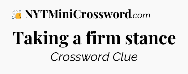 Taking a firm stance - 7 Little Words