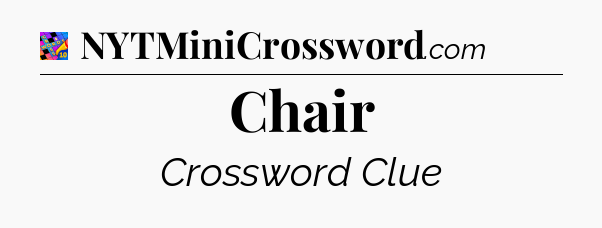 Chair Crossword Clue