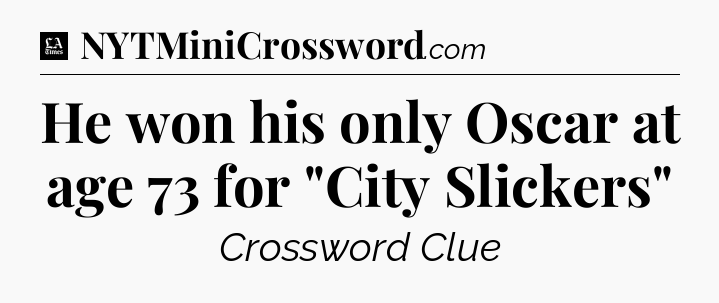 He won his only Oscar at age 73 for 