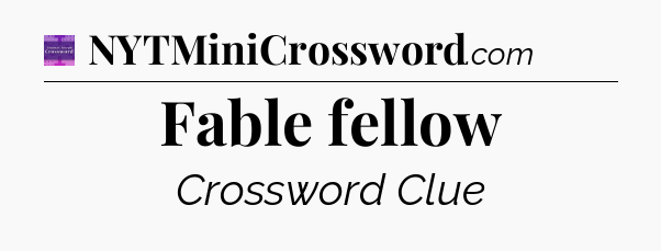 Fable fellow - Thomas Joseph Crossword