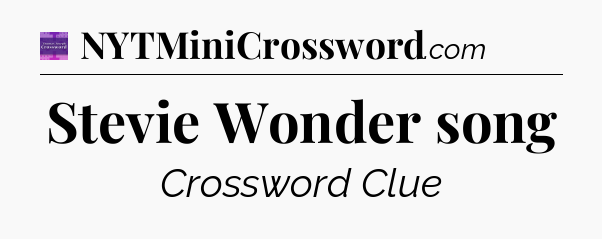 Stevie Wonder song - Thomas Joseph Crossword