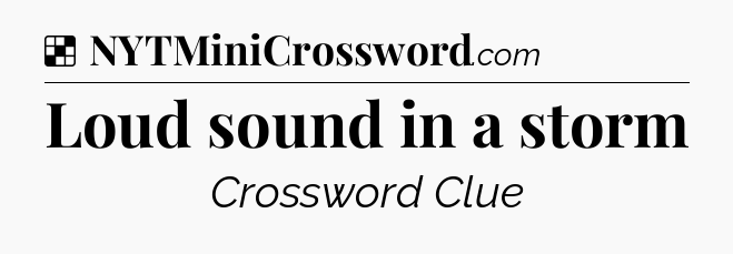Solution: Loud sound in a storm - NYT Crossword