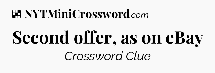 Solution: Second offer, as on eBay - NYT Crossword