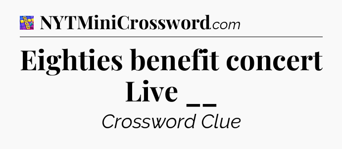Eighties benefit concert Live __ Codycross