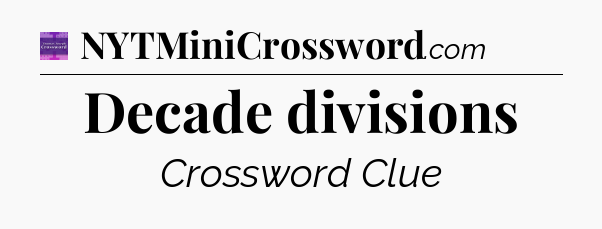 Decade divisions - Thomas Joseph Crossword