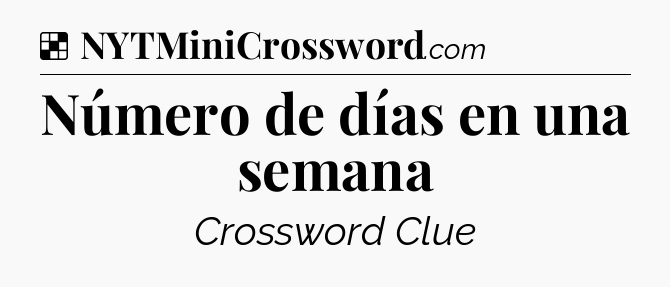 Solution: Número de días en una semana - NYT Crossword