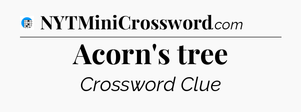 Acorn's tree Crossword Clue