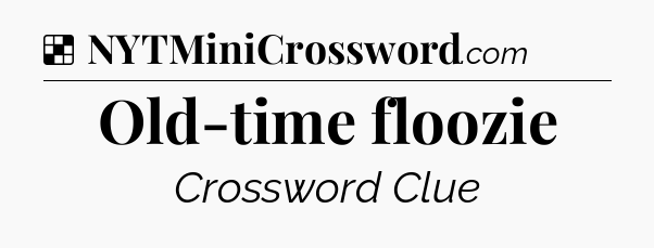 Solution: Old-time floozie - NYT Crossword