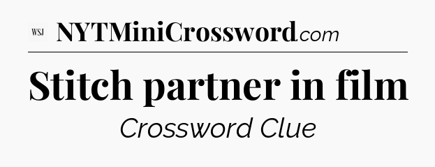 Stitch partner in film - WSJ Crossword