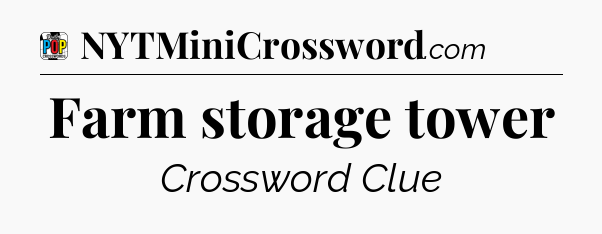 Farm storage tower Crossword Clue