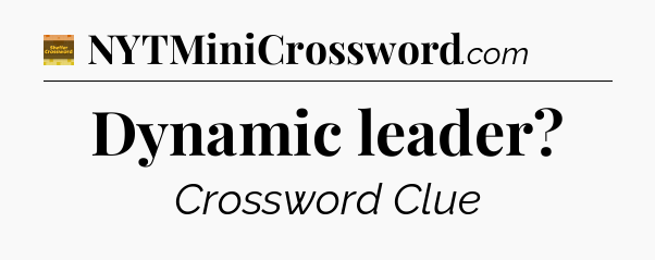 Dynamic leader - Eugene Sheffer Crossword