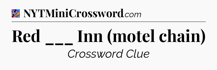 Red ___ Inn (motel chain) Crossword Clue