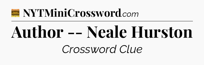 Author -- Neale Hurston - Eugene Sheffer Crossword