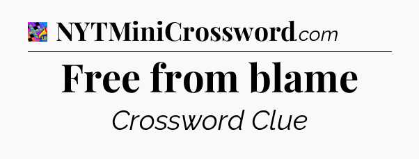 Free from blame Crossword Clue