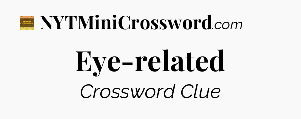 Eye-related crossword clue Eugene Sheffer