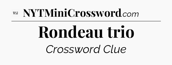 Rondeau trio - WSJ Crossword