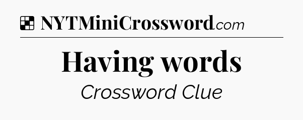 Solution: Having words - NYT Crossword