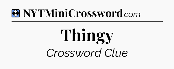 Solution: Thingy - NYT Mini Crossword