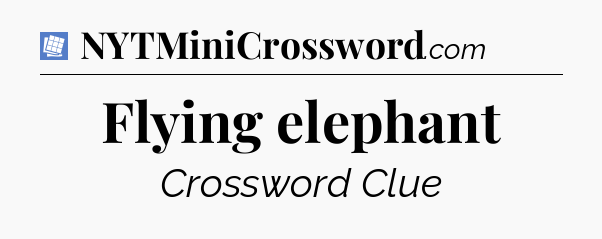 Flying elephant Puzzle Page Crossword Clue