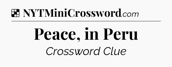 Solution: Peace, in Peru - NYT Crossword