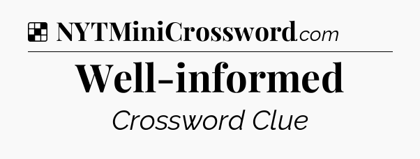 Well-informed NYT Crossword