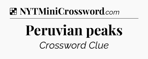Solution: Peruvian peaks - NYT Crossword