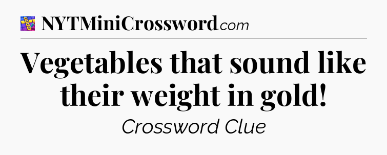 Vegetables that sound like their weight in gold Codycross