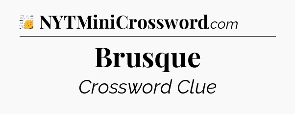 Brusque - 7 Little Words