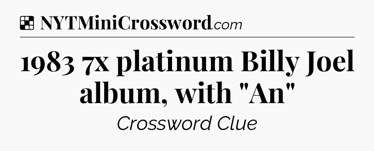 Solution: 1983 7x platinum Billy Joel album, with 