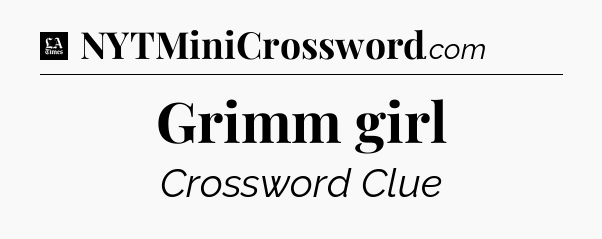 Grimm girl - LA Times Crossword