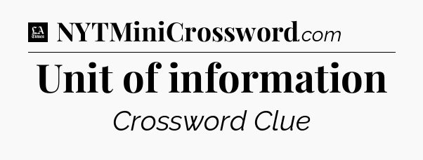 Unit of information - LA Times Crossword