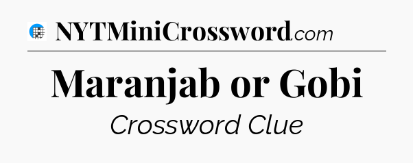 Maranjab or Gobi Crossword Clue