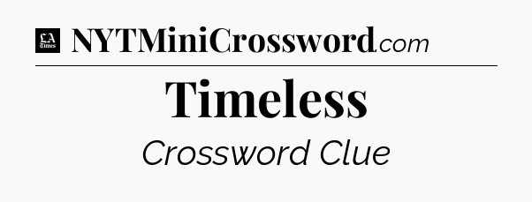 Timeless - LA Times Crossword