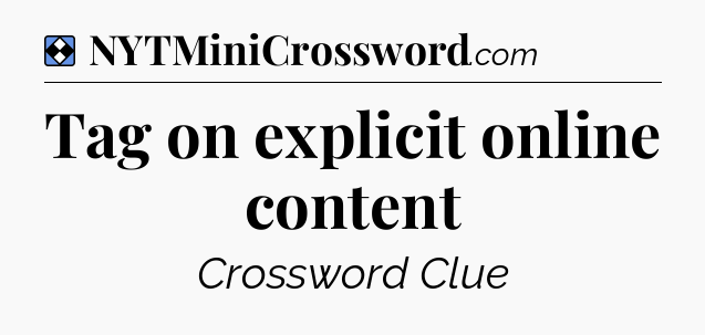 Solution: Tag on explicit online content - NYT Mini Crossword